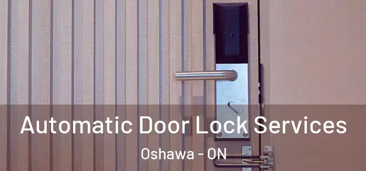 Automatic Door Lock Services Oshawa - ON