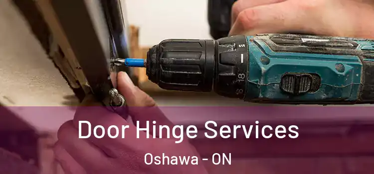 Door Hinge Services Oshawa - ON