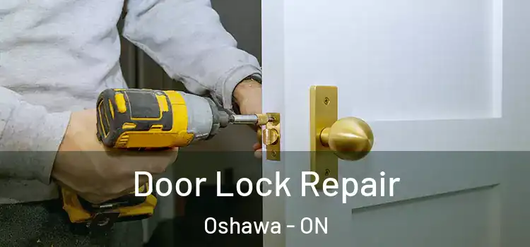 Door Lock Repair Oshawa - ON