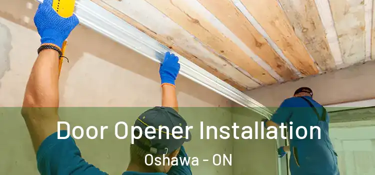Door Opener Installation Oshawa - ON