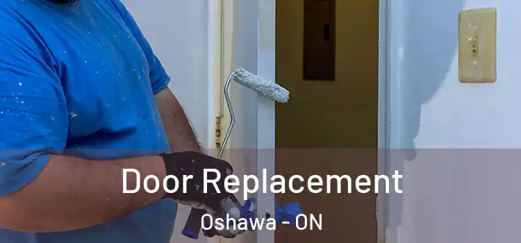 Door Replacement Oshawa - ON