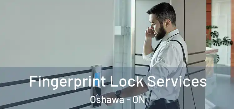 Fingerprint Lock Services Oshawa - ON