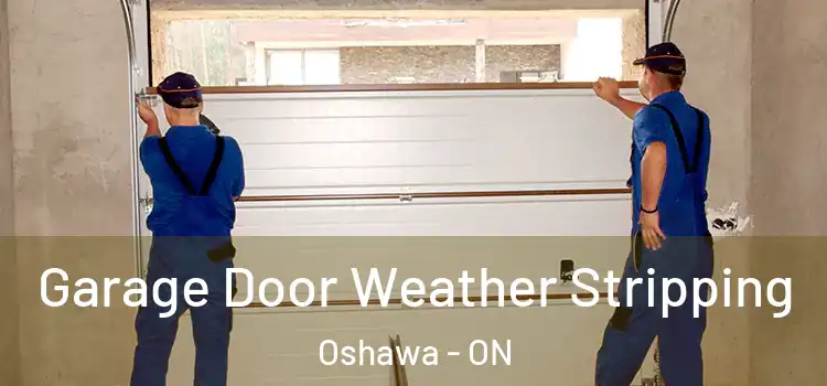  Garage Door Weather Stripping Oshawa - ON