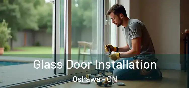 Glass Door Installation Oshawa - ON