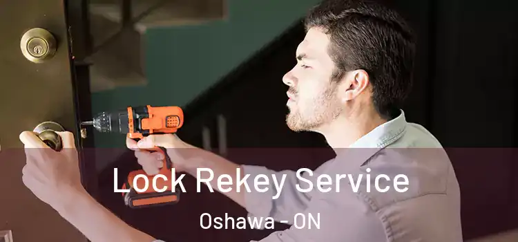 Lock Rekey Service Oshawa - ON