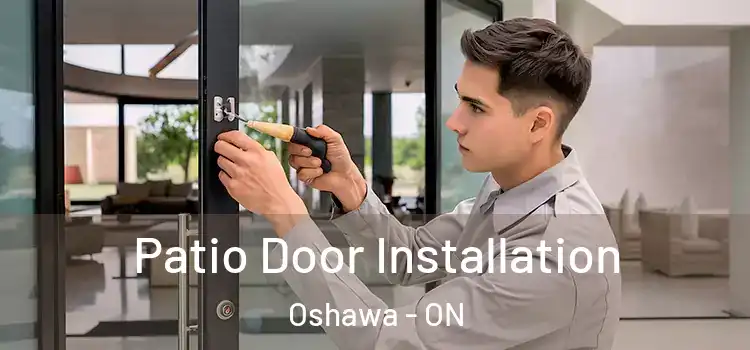  Patio Door Installation Oshawa - ON