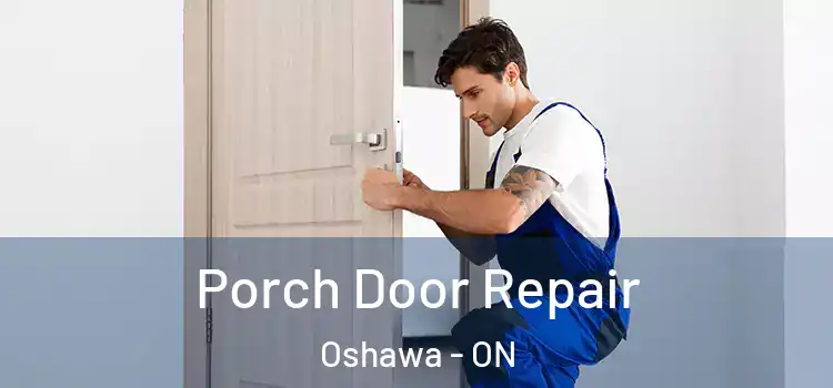  Porch Door Repair Oshawa - ON