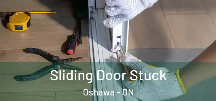 Sliding Door Stuck Oshawa - ON
