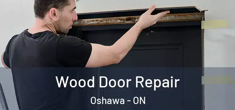 Wood Door Repair Oshawa - ON